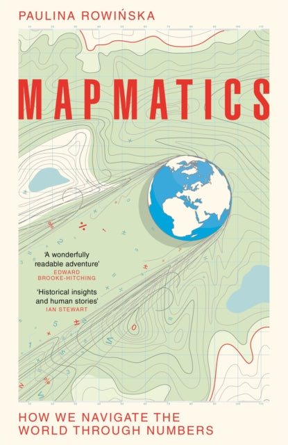 Mapmatics, How We Navigate the World Through Numbers 9781035007042 Paulina Rowinska