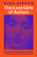 Lost Girls of Autism, How Science Failed Autistic Women