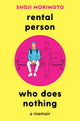 Rental Person Who Does Nothing, A Memoir 9781035012824 Shoji Morimoto