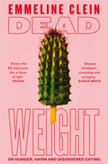 Dead Weight, On Hunger, Harm and Disordered Eating