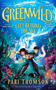 Book cover of: Greenwild: The City Beyond the Sea. By: Pari Thomson