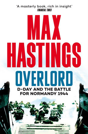 Overlord, D-Day and the Battle for Normandy 1944