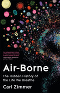 Air-Borne, The Hidden History of the Life We Breathe