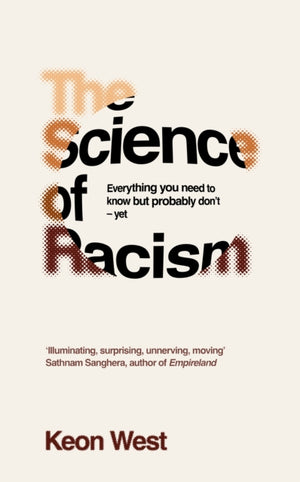 Science of Racism, Everything you need to know but probably don't - yet
