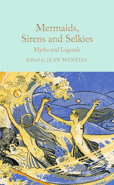 Mermaids, Sirens and Selkies, Myths and Legends 9781035031610 Jean Menzies