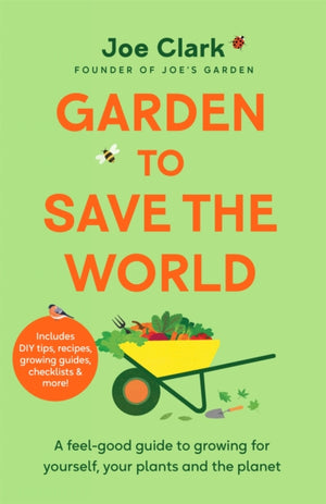 Garden To Save The World, Grow Your Own, Save Money and Help the Planet