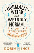 Normally Weird and Weirdly Normal, My Adventures in Neurodiversity