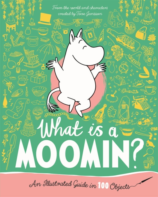 What is a Moomin? An Illustrated Guide in 100 Objects 9781035042586 Tove Jansson