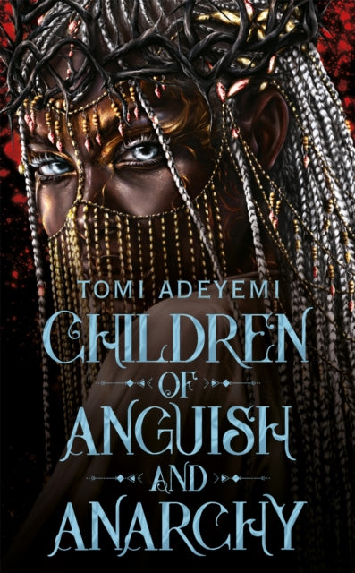 Book cover of: Children of Anguish and Anarchy. By: Tomi Adeyemi