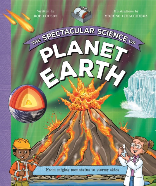 Spectacular Science of Planet Earth, From mighty mountains to stormy skies 9781035047598 Kingfisher