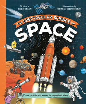 Spectacular Science of Space, From rockets and rovers to supergiant stars