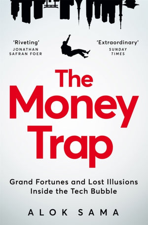 Money Trap, Grand Fortunes and Lost Illusions Inside the Tech Bubble