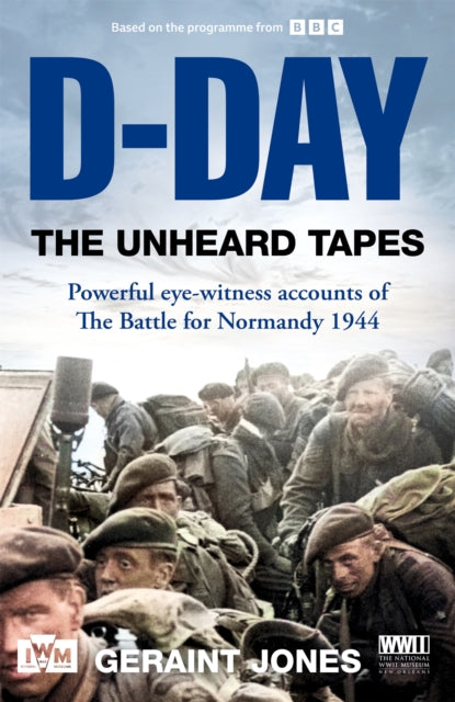 Book cover of: D-Day: The Unheard Tapes. By: Geraint Jones