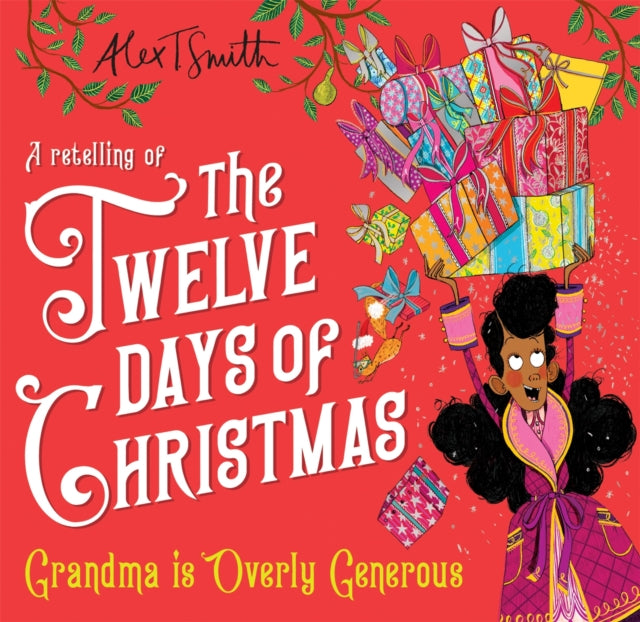 Grandma is Overly Generous, A Retelling of the Twelve Days of Christmas 9781035051984 Alex T. Smith