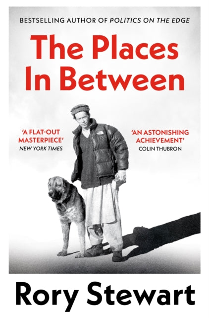 Places In Between, A vivid account of a death-defying walk across war-torn Afghanistan 9781035052189 Rory Stewart