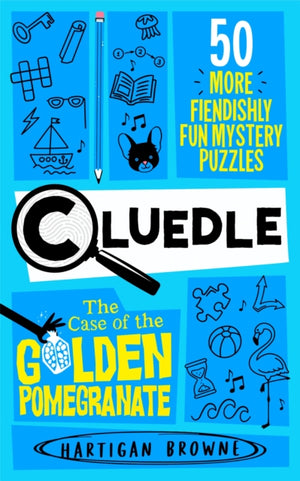 Cluedle - The Case of the Golden Pomegranate, 50 More Fiendishly Fun Mystery Puzzles