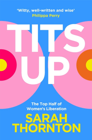 Tits Up, The Top Half of Women’s Liberation