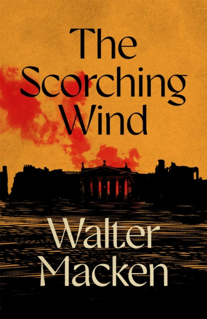Scorching Wind, The Final Instalment of the Ambitious and Enthralling Irish Trilogy 9781035065325 Walter Macken