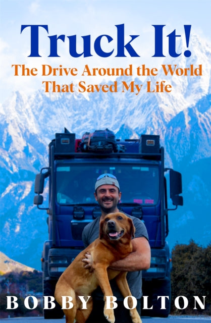 Truck It!, The Drive Around the World That Saved My Life 9781035074471 Bobby Bolton