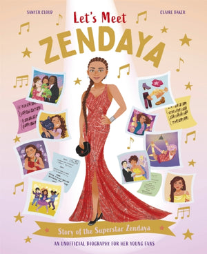 Let's Meet Zendaya, Story of the Superstar Zendaya. A 100% Unofficial Biography for Her Young Fans.