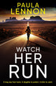 Book cover of: Watch Her Run. By: Paula Lennon