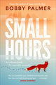Small Hours, the spellbinding new novel from the author of ISAAC AND THE EGG 9781035402687 Bobby Palmer
