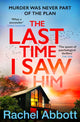 Last Time I Saw Him, The queen of the page turner returns with her most twisty thriller yet 9781035403417 Rachel Abbott