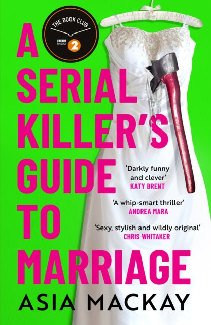 Serial Killer's Guide to Marriage, Meet your new favourite darkly funny and relatable couple in the hottest thriller of summer 2025 9781035410897 Asia Mackay