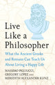 Live Like A Philosopher, What the Ancient Greeks and Romans Can Teach Us About Living a Happy Life 9781035411016 Massimo Pigliucci
