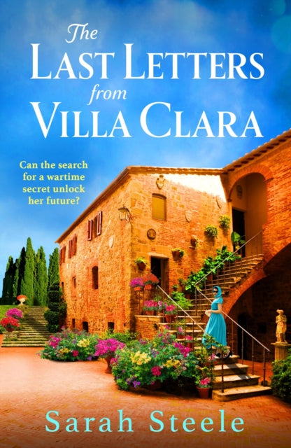 Last Letters from Villa Clara, A moving and sweeping story of love, betrayal and sacrifice 9781035413027 Sarah Steele