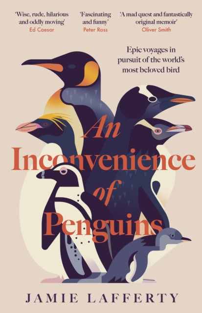 Book cover of: Inconvenience of Penguins: Epic voyages in pursuit of the world's most beloved bird