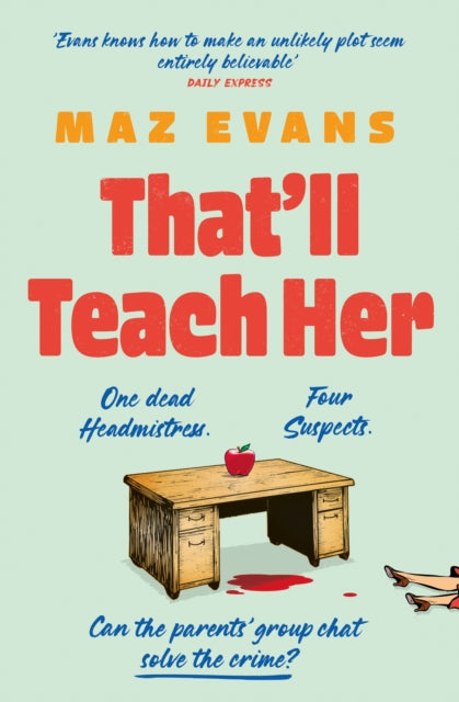 Book cover of: That'll Teach Her. By: Maz Evans
