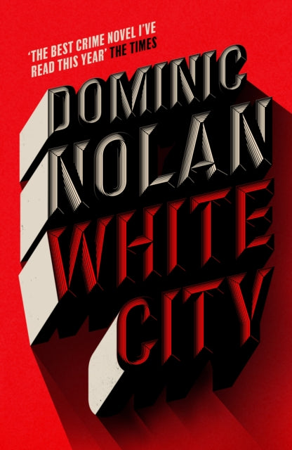 White City, 'The best crime novel I've read this year' THE TIMES 9781035416783 Dominic Nolan
