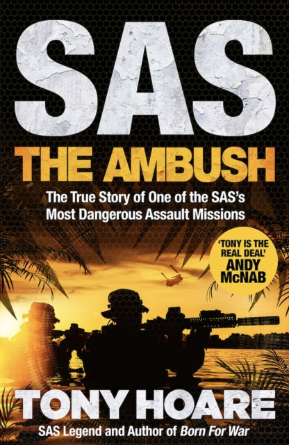 SAS: The Ambush, The True Story of One of the SAS's Most Dangerous Assault Missions 9781035419609 Tony Hoare