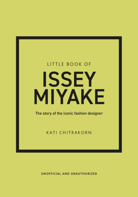 Little Book of Issey Miyake, The story of the iconic fashion designer 9781035420636 Kati Chitrakorn
