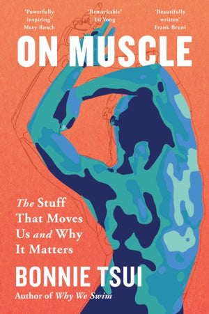 On Muscle, The Stuff That Moves Us and Why It Matters