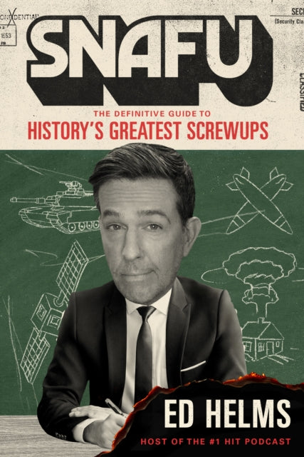 Book cover of: SNAFU: The Definitive Guide to History's Greatest Screwups. By: Ed Helms