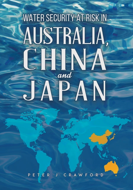 Book cover of: Water Security at Risk in Australia, China and Japan