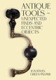 Book cover of: Antique Tools – Unexpected Finds and Eccentric Objects