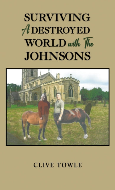 Book cover of: Surviving a Destroyed World with the Johnsons. By: Clive Towle