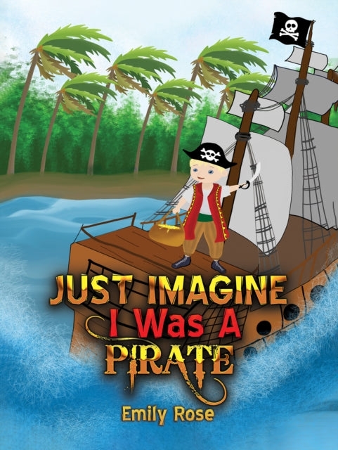 Book cover of: Just Imagine I Was A Pirate