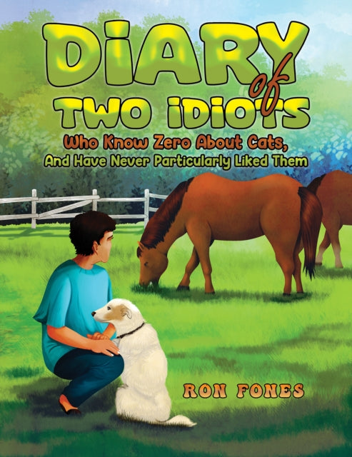 Book cover of: Diary of Two Idiots Who Know Zero About Cats, And Have Never Particularly Liked Them.. By: Ron Fones