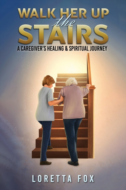 Book cover of: Walk Her Up the Stairs
