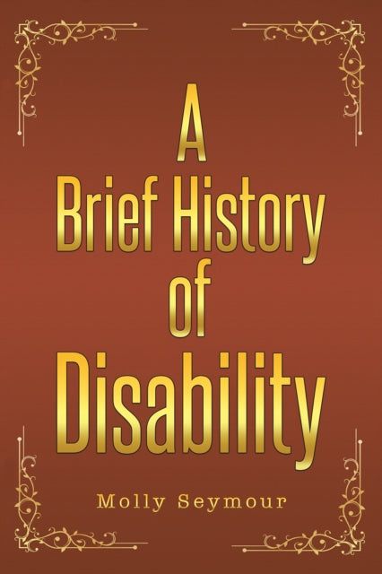 Book cover of: Brief History of Disability. By: Molly Seymour