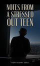 Book cover of: Notes from a Stressed-out Teen