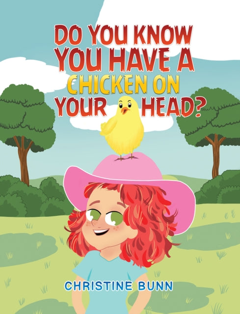 Book cover of: Do You Know You Have a Chicken on Your Head?. By: Christine Bunn