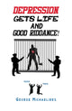 Book cover of: Depression Gets Life and Good Riddance!. By: George Michaelides