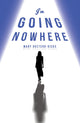 Book cover of: I'm Going Nowhere