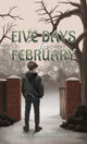 Book cover of: Five Days in February. By: Sheila Mulvenney