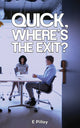Book cover of: Quick, Where's The Exit?